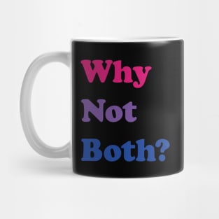 Why Not Both? Mug